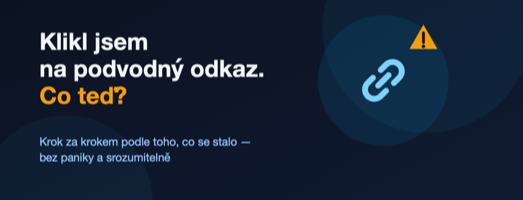 Klikl jsem na podvodný odkaz. Co teď? Rychlý návod (2026)